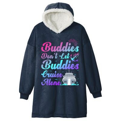 Buddies Dont Let Buddies Cruise Alone Friends Cruising Ship Cute Gift Hooded Wearable Blanket