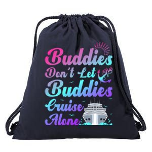 Buddies Dont Let Buddies Cruise Alone Friends Cruising Ship Cute Gift Drawstring Bag