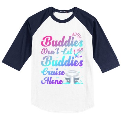 Buddies Dont Let Buddies Cruise Alone Friends Cruising Ship Cute Gift Baseball Sleeve Shirt