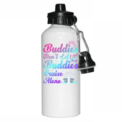 Buddies Dont Let Buddies Cruise Alone Friends Cruising Ship Cute Gift Aluminum Water Bottle 