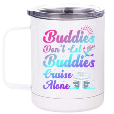 Buddies Dont Let Buddies Cruise Alone Friends Cruising Ship Cute Gift 12 oz Stainless Steel Tumbler Cup