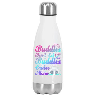 Buddies Dont Let Buddies Cruise Alone Friends Cruising Ship Cute Gift Stainless Steel Insulated Water Bottle