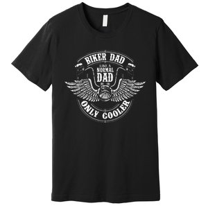 Biker Dad Like A Normal Dad Only Cooler Motorcycle Biker Premium T-Shirt