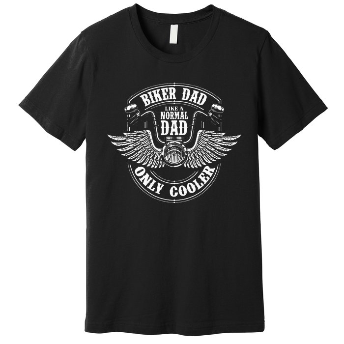 Biker Dad Like A Normal Dad Only Cooler Motorcycle Biker Premium T-Shirt