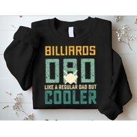 Billiards Dad Like A Regular Dad But Cooler Billard Father's Day Gift For Dad Sweatshirt