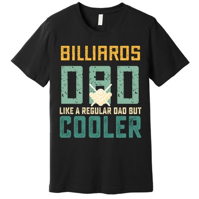 Billiards Dad Like A Regular Dad But Cooler Billard Father's Day Gift For Dad Premium T-Shirt