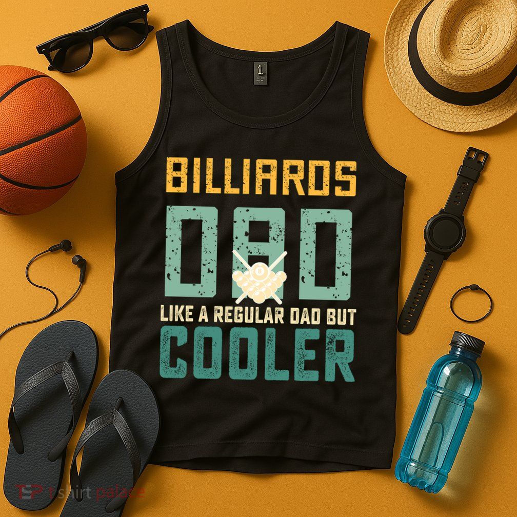 Billiards Dad Like A Regular Dad But Cooler Billard Father's Day Gift For Dad Tank Top
