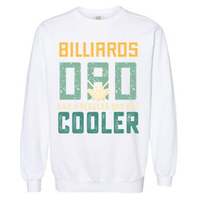 Billiards Dad Like A Regular Dad But Cooler Billard Father's Day Gift For Dad Garment-Dyed Sweatshirt