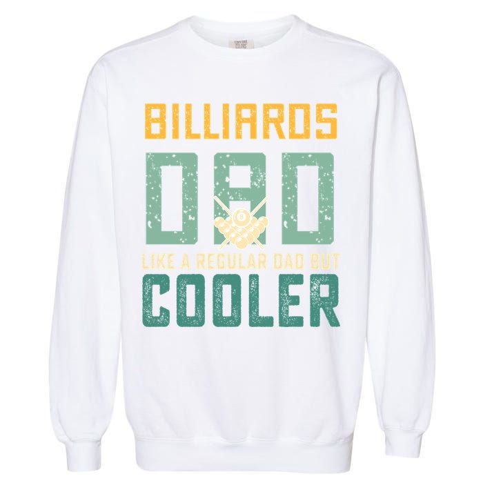 Billiards Dad Like A Regular Dad But Cooler Billard Father's Day Gift For Dad Garment-Dyed Sweatshirt