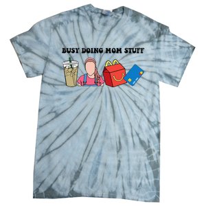 Busy Doing Mom Stuff Busy Mom Mothers Day Mom Stuff Tie-Dye T-Shirt