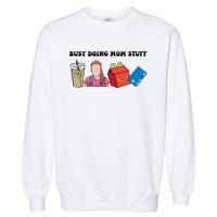 Busy Doing Mom Stuff Busy Mom Mothers Day Mom Stuff Garment-Dyed Sweatshirt