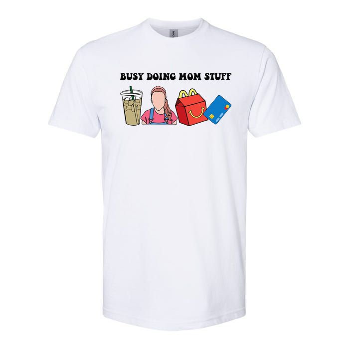 Busy Doing Mom Stuff Busy Mom Mothers Day Mom Stuff Softstyle CVC T-Shirt