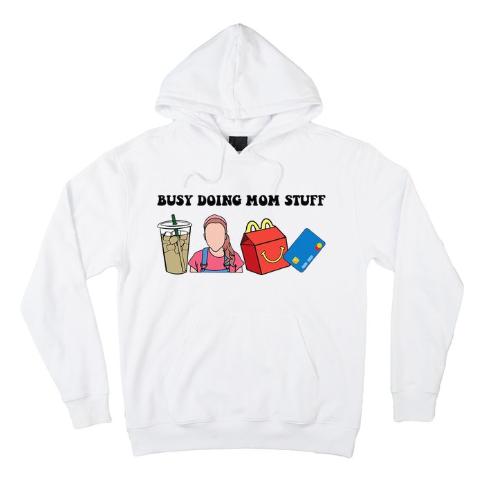 Busy Doing Mom Stuff Busy Mom Mothers Day Mom Stuff Hoodie