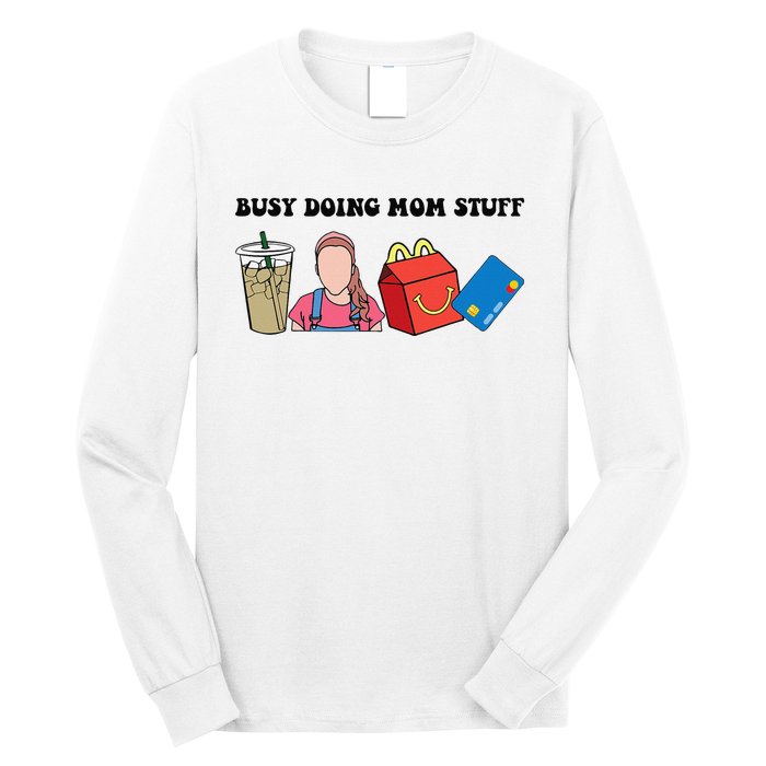 Busy Doing Mom Stuff Busy Mom Mothers Day Mom Stuff Long Sleeve Shirt