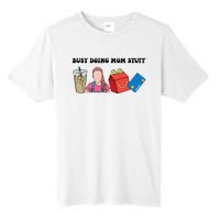 Busy Doing Mom Stuff Busy Mom Mothers Day Mom Stuff Tall Fusion ChromaSoft Performance T-Shirt