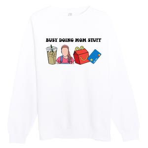 Busy Doing Mom Stuff Busy Mom Mothers Day Mom Stuff Premium Crewneck Sweatshirt