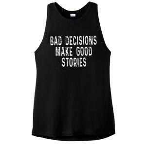 Bad Decisions Make Good Stories Ladies PosiCharge Tri-Blend Wicking Tank