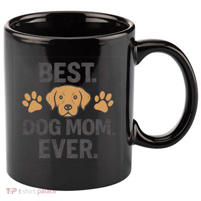 Best Dog Mom Ever 11oz C Handle Ceramic Mug