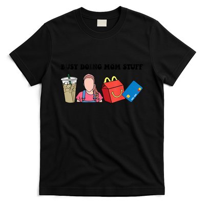 Busy Doing Mom Stuff Busy Mom Mothers Day Mom Stuff T-Shirt
