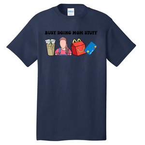 Busy Doing Mom Stuff Busy Mom Mothers Day Mom Stuff Tall T-Shirt