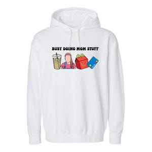 Busy Doing Mom Stuff Busy Mom Mothers Day Mom Stuff Garment-Dyed Fleece Hoodie