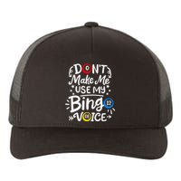 Bingo DonT Make Me Use My Bingo Voice Yupoong Adult 5-Panel Trucker Hat