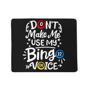 Bingo DonT Make Me Use My Bingo Voice Mousepad