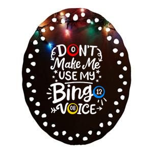 Bingo DonT Make Me Use My Bingo Voice Ceramic Oval Ornament