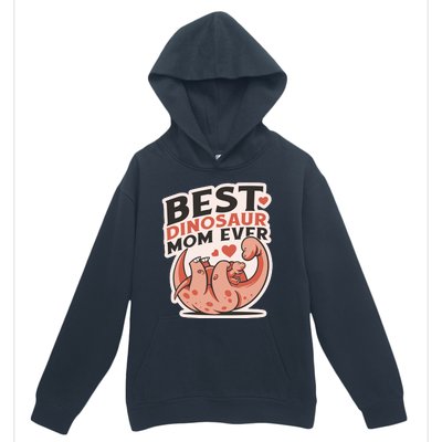 Best Dinosaur Mom Ever Mamasaurus Urban Pullover Hoodie