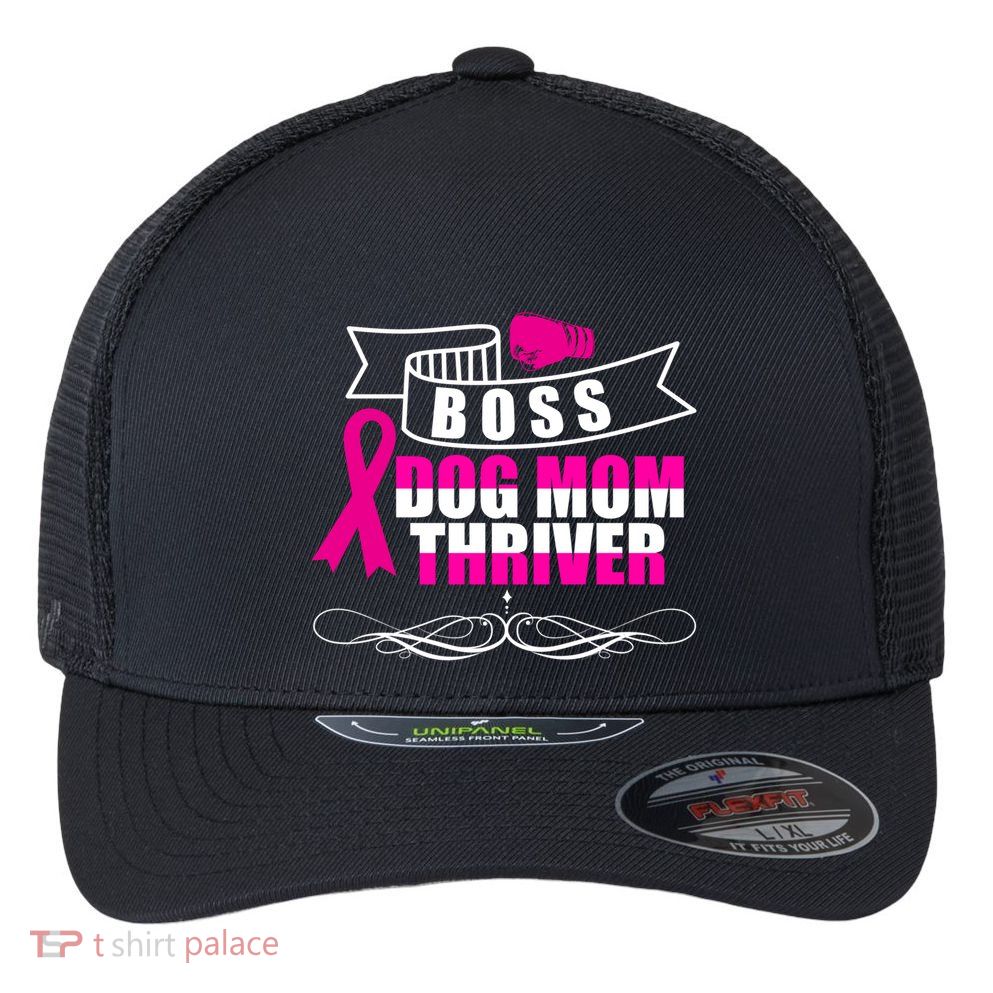 Boss Dog Mom Thriver Cancer Awareness Gift Flexfit Unipanel Trucker Cap