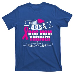 Boss Dog Mom Thriver Cancer Awareness Gift T-Shirt