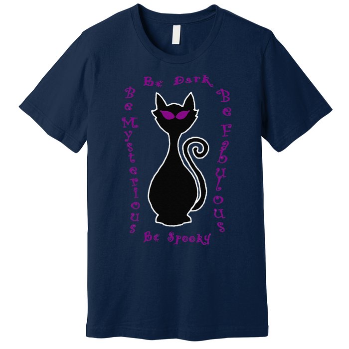 Be Dark Mysterious Spooky Fabulous! Halloween Black Cat Premium T-Shirt