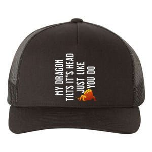 Bearded Dragon My Dragon Tilts ItS Head Just Like You Do Yupoong Adult 5-Panel Trucker Hat