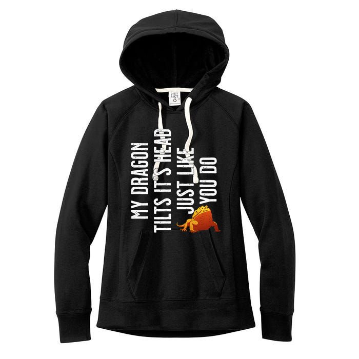 Bearded Dragon My Dragon Tilts ItS Head Just Like You Do Women's Fleece Hoodie