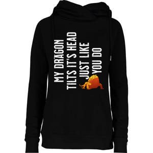 Bearded Dragon My Dragon Tilts ItS Head Just Like You Do Womens Funnel Neck Pullover Hood