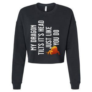 Bearded Dragon My Dragon Tilts ItS Head Just Like You Do Cropped Pullover Crew