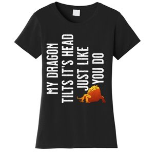 Bearded Dragon My Dragon Tilts ItS Head Just Like You Do Women's T-Shirt