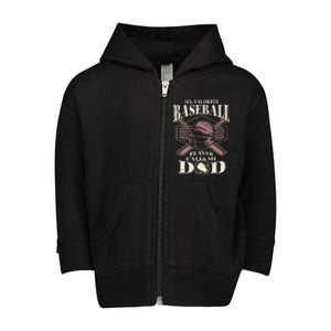 Baseball Dad My Favorite Baseball Player Calls Me Dad Toddler Zip Fleece Hoodie