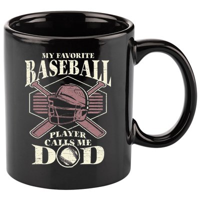 Baseball Dad My Favorite Baseball Player Calls Me Dad 11oz C Handle Ceramic Mug