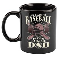 Baseball Dad My Favorite Baseball Player Calls Me Dad 11oz C Handle Ceramic Mug