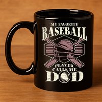 Baseball Dad My Favorite Baseball Player Calls Me Dad 11oz C Handle Ceramic Mug