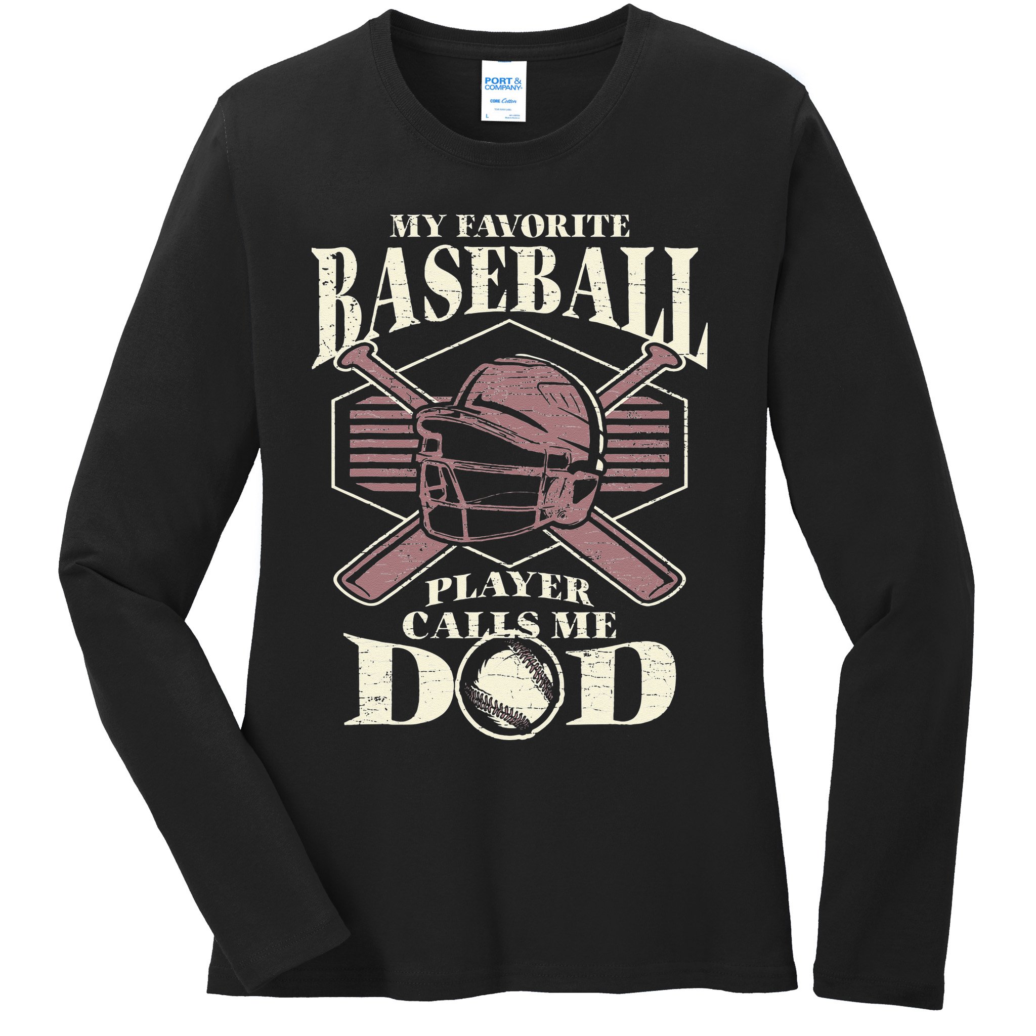 Baseball Dad My Favorite Baseball Player Calls Me Dad Ladies Long Sleeve Shirt