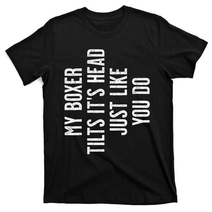 Boxer Dog My Boxer tilts it's head just like you T-Shirt