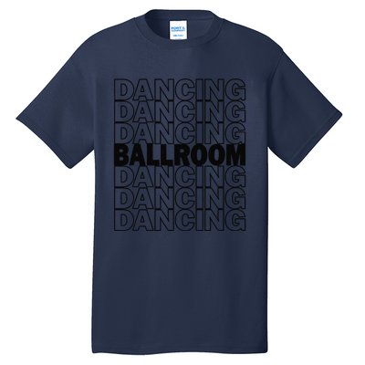 Ballroom Dancing Modern Typography Graphic Dance Design Tall T-Shirt