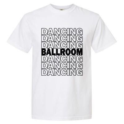 Ballroom Dancing Modern Typography Graphic Dance Design Garment-Dyed Heavyweight T-Shirt