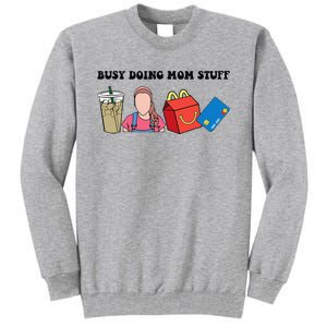 Busy Doing Mom Stuff Busy Mom Mothers Day Mom Stuff Tall Sweatshirt