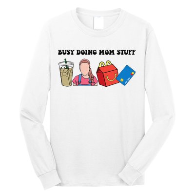 Busy Doing Mom Stuff Busy Mom Mothers Day Mom Stuff Long Sleeve Shirt