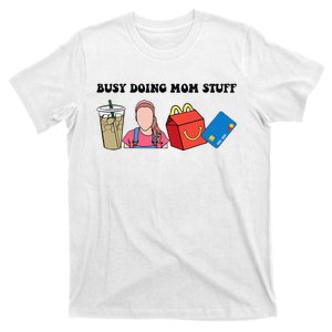 Busy Doing Mom Stuff Busy Mom Mothers Day Mom Stuff T-Shirt