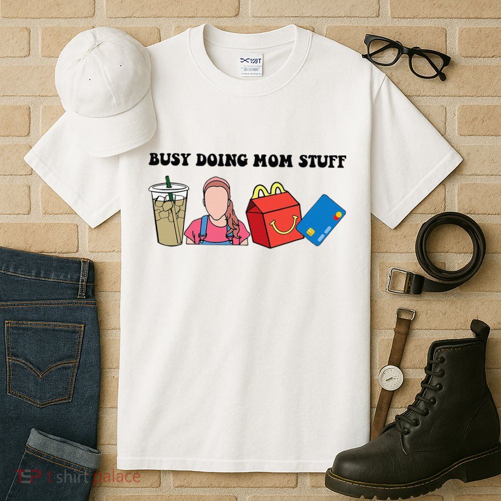 Busy Doing Mom Stuff Busy Mom Mothers Day Mom Stuff Tall T-Shirt