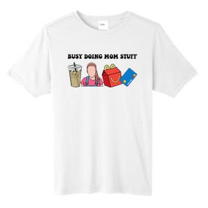 Busy Doing Mom Stuff Busy Mom Mothers Day Mom Stuff Tall Fusion ChromaSoft Performance T-Shirt